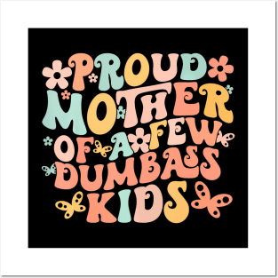 Mother's Day Quote Proud Mother Of A Few Dumbass Kids Posters and Art